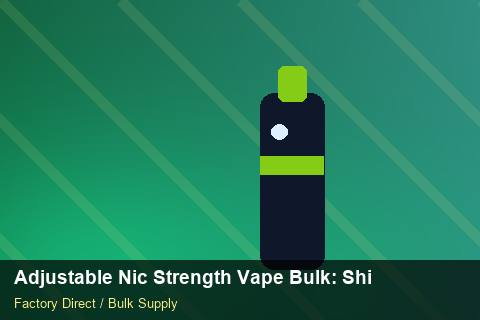 Adjustable Nic Strength Vape Bulk — Adjustable Nic Strength Vape Bulk: Shipping & Logistics — POS Materials photo 1