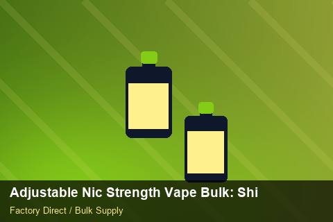 Adjustable Nic Strength Vape Bulk — Adjustable Nic Strength Vape Bulk: Shipping & Logistics — POS Materials photo 2