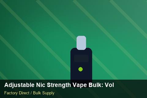 Adjustable Nic Strength Vape Bulk — Adjustable Nic Strength Vape Bulk: Volume Pricing Tiers — POS Materials photo 1