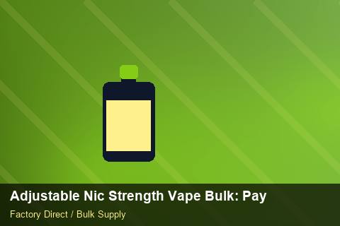 Adjustable Nic Strength Vape Bulk — Adjustable Nic Strength Vape Bulk: Payment Terms — POS Materials photo 1