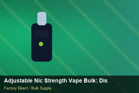 Adjustable Nic Strength Vape Bulk — Adjustable Nic Strength Vape Bulk: Distribution Channels — POS Materials photo 1