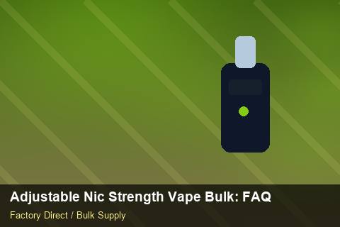 Adjustable Nic Strength Vape Bulk — Adjustable Nic Strength Vape Bulk: FAQ — POS Materials photo 1