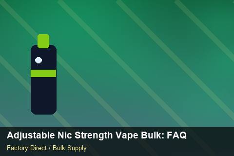 Adjustable Nic Strength Vape Bulk — Adjustable Nic Strength Vape Bulk: FAQ — POS Materials photo 2