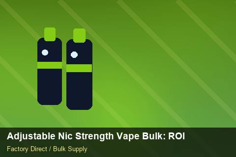 Adjustable Nic Strength Vape Bulk — Adjustable Nic Strength Vape Bulk: ROI Analysis — POS Materials photo 1