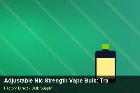 Adjustable Nic Strength Vape Bulk — Adjustable Nic Strength Vape Bulk: Trade Terms — POS Materials photo 1