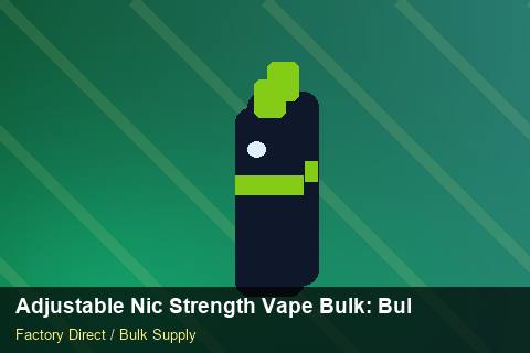 Adjustable Nic Strength Vape Bulk — Adjustable Nic Strength Vape Bulk: Bulk Supplier Guide — Trade Show Planning photo 1