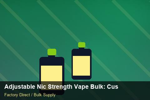 Adjustable Nic Strength Vape Bulk — Adjustable Nic Strength Vape Bulk: Customs Documentation — Trade Show Planning photo 2