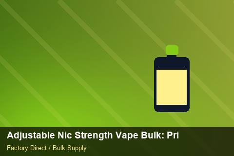 Adjustable Nic Strength Vape Bulk — Adjustable Nic Strength Vape Bulk: Private Label Options — Trade Show Planning photo 2
