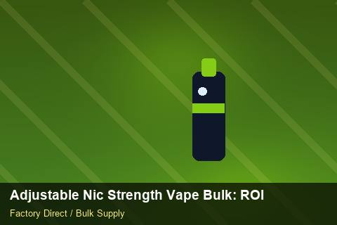 Adjustable Nic Strength Vape Bulk — Adjustable Nic Strength Vape Bulk: ROI Analysis — Trade Show Planning photo 1