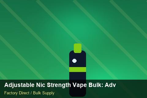 Adjustable Nic Strength Vape Bulk — Adjustable Nic Strength Vape Bulk: Advanced Sourcing — Trade Show Planning photo 1