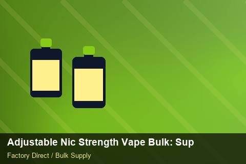 Adjustable Nic Strength Vape Bulk — Adjustable Nic Strength Vape Bulk: Supplier Vetting — Trade Show Planning photo 2