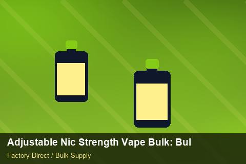 Adjustable Nic Strength Vape Bulk — Adjustable Nic Strength Vape Bulk: Bulk Supplier Guide — Buyer Meetings photo 2