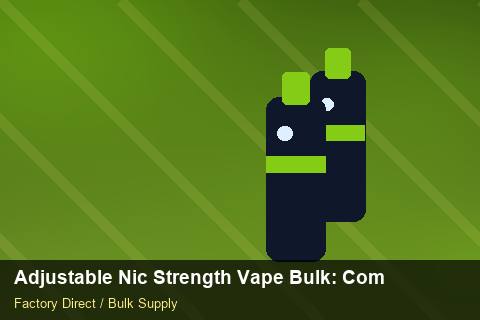 Adjustable Nic Strength Vape Bulk — Adjustable Nic Strength Vape Bulk: Compliance Standards — Buyer Meetings photo 1