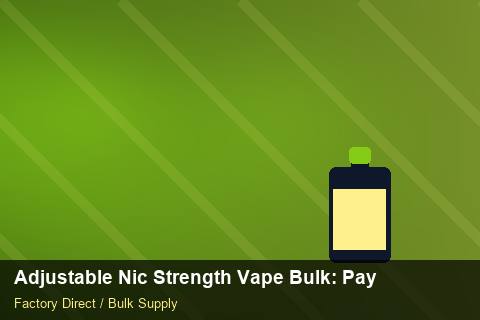 Adjustable Nic Strength Vape Bulk — Adjustable Nic Strength Vape Bulk: Payment Terms — Buyer Meetings photo 1