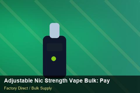 Adjustable Nic Strength Vape Bulk — Adjustable Nic Strength Vape Bulk: Payment Terms — Buyer Meetings photo 2