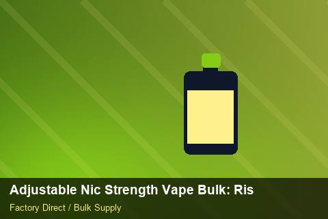 Adjustable Nic Strength Vape Bulk — Adjustable Nic Strength Vape Bulk: Risk Management — Buyer Meetings photo 2