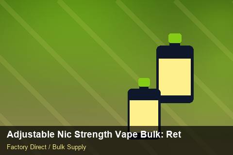 Adjustable Nic Strength Vape Bulk — Adjustable Nic Strength Vape Bulk: Returns & Warranty — Buyer Meetings photo 2