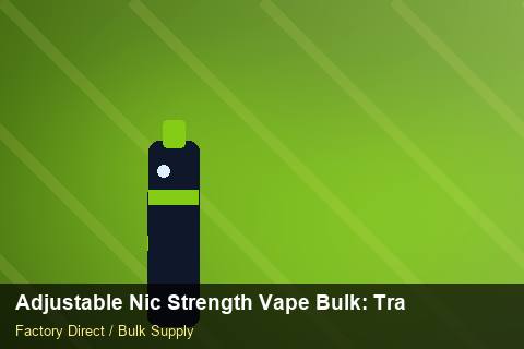 Adjustable Nic Strength Vape Bulk — Adjustable Nic Strength Vape Bulk: Trade Terms — Buyer Meetings photo 2