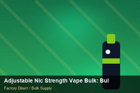 Adjustable Nic Strength Vape Bulk — Adjustable Nic Strength Vape Bulk: Bulk Supplier Guide — Factory Visit photo 1