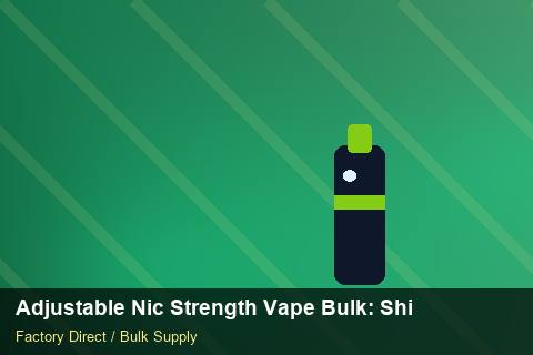 Adjustable Nic Strength Vape Bulk — Adjustable Nic Strength Vape Bulk: Shipping & Logistics — Factory Visit photo 1