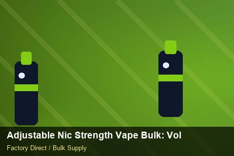 Adjustable Nic Strength Vape Bulk — Adjustable Nic Strength Vape Bulk: Volume Pricing Tiers — Factory Visit photo 2