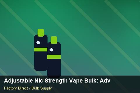 Adjustable Nic Strength Vape Bulk — Adjustable Nic Strength Vape Bulk: Advanced Sourcing — Factory Visit photo 1