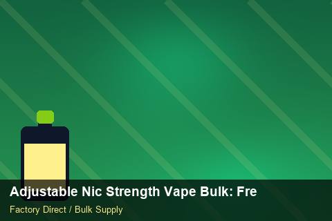 Adjustable Nic Strength Vape Bulk — Adjustable Nic Strength Vape Bulk: Freight Insurance — Factory Visit photo 1