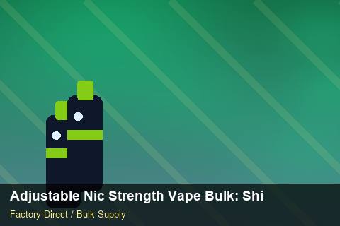 Adjustable Nic Strength Vape Bulk — Adjustable Nic Strength Vape Bulk: Shipping & Logistics — for German Importers photo 1