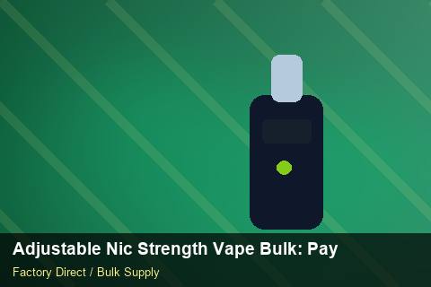 Adjustable Nic Strength Vape Bulk — Adjustable Nic Strength Vape Bulk: Payment Terms — for German Importers photo 2