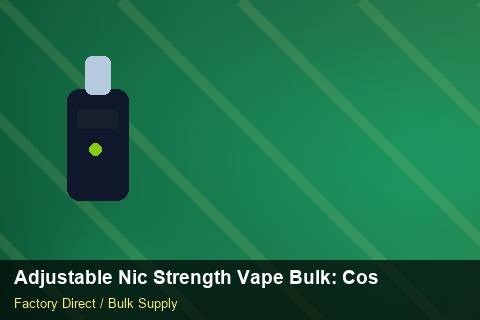 Adjustable Nic Strength Vape Bulk — Adjustable Nic Strength Vape Bulk: Cost Breakdown — for German Importers photo 1