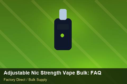 Adjustable Nic Strength Vape Bulk — Adjustable Nic Strength Vape Bulk: FAQ — for German Importers photo 1