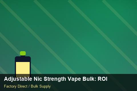 Adjustable Nic Strength Vape Bulk — Adjustable Nic Strength Vape Bulk: ROI Analysis — for German Importers photo 2
