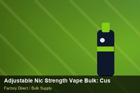 Adjustable Nic Strength Vape Bulk — Adjustable Nic Strength Vape Bulk: Customs Documentation — for UK Retailers photo 1
