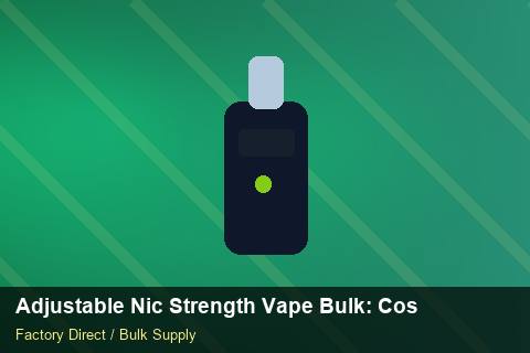 Adjustable Nic Strength Vape Bulk — Adjustable Nic Strength Vape Bulk: Cost Breakdown — for UK Retailers photo 1