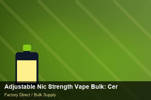 Adjustable Nic Strength Vape Bulk — Adjustable Nic Strength Vape Bulk: Certifications & MSDS — for UK Retailers photo 1