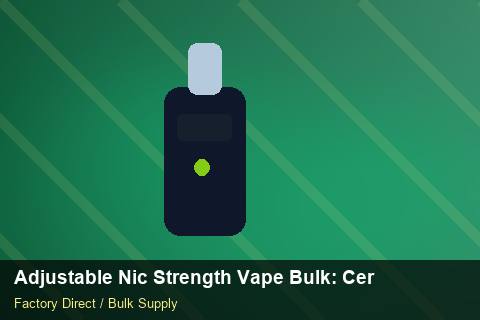 Adjustable Nic Strength Vape Bulk — Adjustable Nic Strength Vape Bulk: Certifications & MSDS — for UK Retailers photo 2