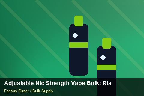 Adjustable Nic Strength Vape Bulk — Adjustable Nic Strength Vape Bulk: Risk Management — for UK Retailers photo 1