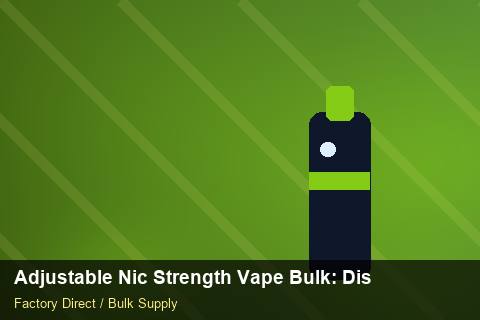 Adjustable Nic Strength Vape Bulk — Adjustable Nic Strength Vape Bulk: Distribution Channels — for UK Retailers photo 2