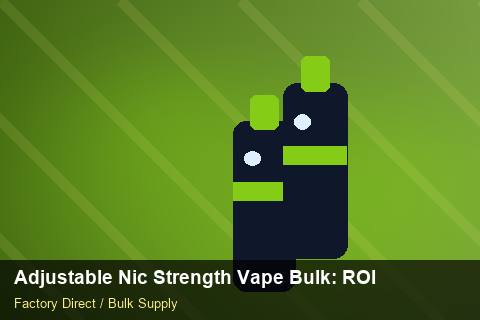 Adjustable Nic Strength Vape Bulk — Adjustable Nic Strength Vape Bulk: ROI Analysis — for UK Retailers photo 1
