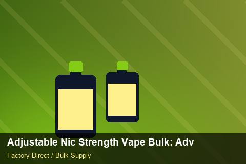 Adjustable Nic Strength Vape Bulk — Adjustable Nic Strength Vape Bulk: Advanced Sourcing — for UK Retailers photo 2