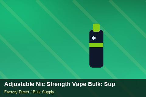 Adjustable Nic Strength Vape Bulk — Adjustable Nic Strength Vape Bulk: Supplier Vetting — for UK Retailers photo 1