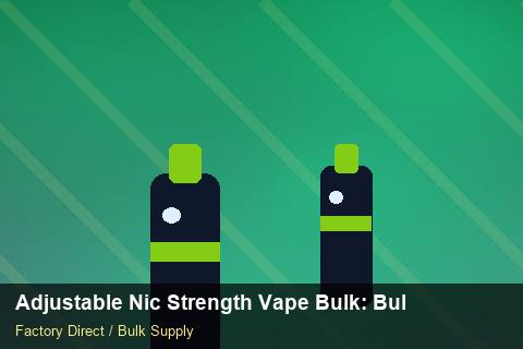 Adjustable Nic Strength Vape Bulk — Adjustable Nic Strength Vape Bulk: Bulk Supplier Guide — for US Distributors photo 1