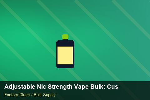 Adjustable Nic Strength Vape Bulk — Adjustable Nic Strength Vape Bulk: Customs Documentation — for US Distributors photo 2