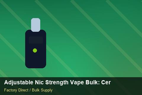 Adjustable Nic Strength Vape Bulk — Adjustable Nic Strength Vape Bulk: Certifications & MSDS — for US Distributors photo 2