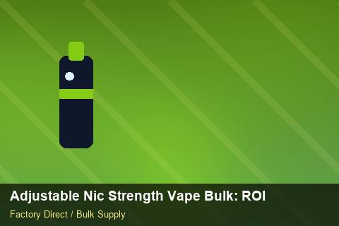Adjustable Nic Strength Vape Bulk — Adjustable Nic Strength Vape Bulk: ROI Analysis — for US Distributors photo 1