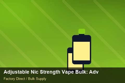 Adjustable Nic Strength Vape Bulk — Adjustable Nic Strength Vape Bulk: Advanced Sourcing — for US Distributors photo 2