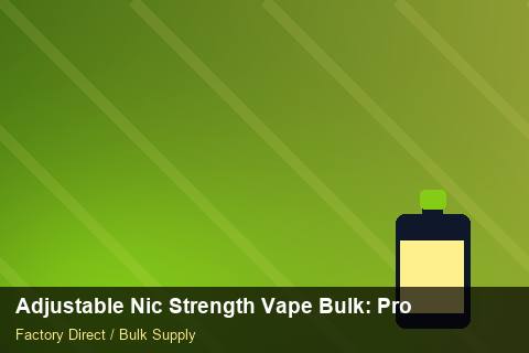 Adjustable Nic Strength Vape Bulk — Adjustable Nic Strength Vape Bulk: Procurement Checklist — for US Distributors photo 1