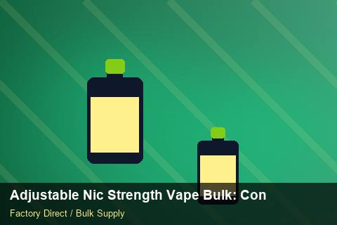 Adjustable Nic Strength Vape Bulk — Adjustable Nic Strength Vape Bulk: Contract Essentials — for US Distributors photo 2