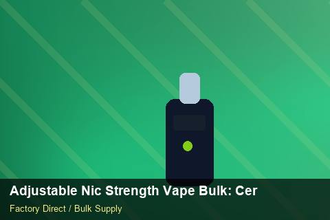 Adjustable Nic Strength Vape Bulk — Adjustable Nic Strength Vape Bulk: Certifications & MSDS — for EU Chains photo 2