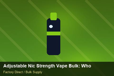 Adjustable Nic Strength Vape Bulk — Adjustable Nic Strength Vape Bulk: Wholesale Price — MOQ Explained photo 1